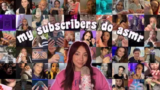 MY SUBSCRIBERS DO ASMR 💖