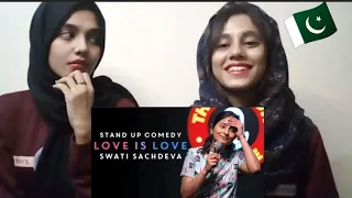 Love is Love | Stand-up Comedy by Swati Sachdeva | Pakistani Reaction
