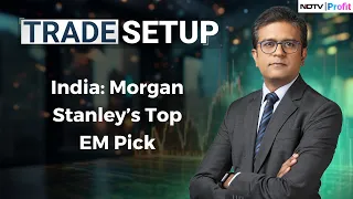 Trade Setup With Niraj Shah |  India Remains Morgan Stanley's Top EM Pick | NDTV Profit