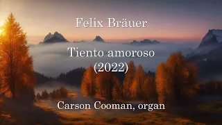 Felix Bräuer — Tiento amoroso (2022) for organ