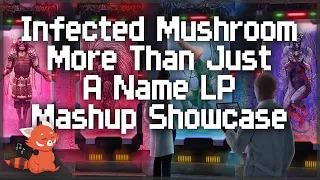 Infected Mushroom - More Than Just A Name LP ~ [Mashup Showcase]