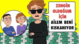 Zengin Olduğum İçin Ailem Beni Kıskanıyor