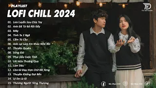 Nhạc Chill Buồn 2024 - Nhạc Lofi Tâm Trạng Buồn Hay Nhất Hiện Nay - Nhạc Chill Xu Hướng TikTok 2024