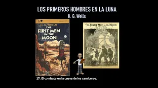 Audiolibro: LOS PRIMEROS HOMBRES EN LA LUNA-H. G. Wells: Capítulo 17/26.