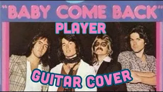 BABY COME BACK- PLAYER - GUITAR COVER