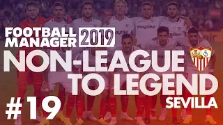 Non-League to Legend FM19 | SEVILLA | Part 19 | PLANNING FOR NEXT SEASON | Football Manager 2019