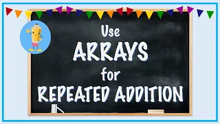 Arrays can be used for repeated addition.