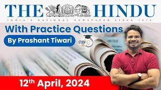 The Hindu Analysis by Prashant Tiwari | 12 April 2024 | Current Affairs Today | StudyIQ