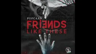 Popcaan - Friends Like These ( Clean )