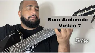 Violão 7 cordas - Introdução BOM AMBIENTE - PASSO A PASSO