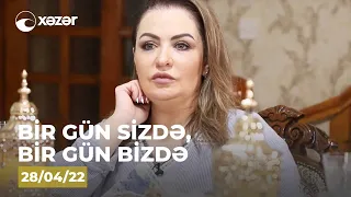 Bir Gün Sizdə, Bir Gün Bizdə - (Həyat Məmmədlinin Evi )  28.04.2022