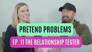 The Relationship Tester | Pretend Problems Ep. 11