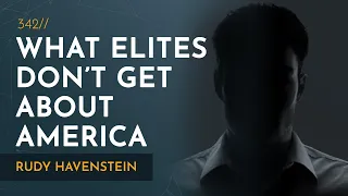 What Elites Don’t Understand About America | Rudy Havenstein