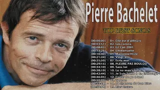 Pierre Bachelet Best of - Pierre Bachelet Album Complet - Pierre Bachelet Les plus belles chansons