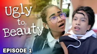 UGLY TO BEAUTY - EPISODE 1