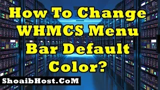 How To Change WHMCS Menu Bar Default Color? Part-10 - ShoaibHost.CoM