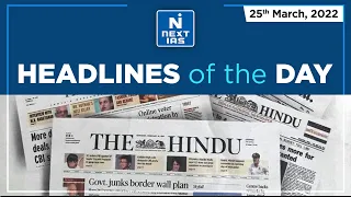 Headlines of the Day | The Hindu (25th March 2022) Newspaper | Current Affairs | Next IAS | UPSC CSE