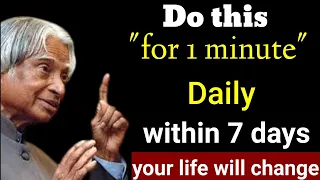 Do This For 1 Minute Within 7 Days Your Life Will Change Dr APJ Abdul Kalam Sir...