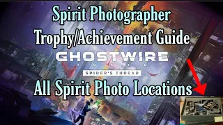 Ghostwire:Tokyo Spider's Thread Update All Spirit Photo Locations - Spirit Photographer Trophy