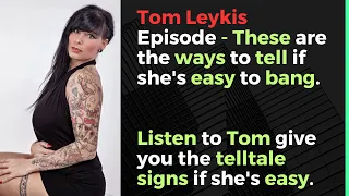 Tom Leykis Episode - Signs that she'll be easy to bang