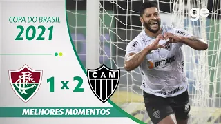 FLUMINENSE 1 X 2 ATLÉTICO-MG | MELHORES MOMENTOS | QUARTAS DE FINAL COPA DO BRASIL 2021 | ge.globo