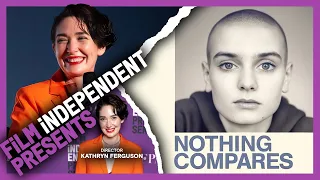 NOTHING COMPARES - Sinéad O'Connor documentary | Kathryn Ferguson -Q&A | Film Independent Presents