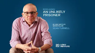 Book launch: An Unlikely Prisoner by Lowy Institute Senior Fellow Sean Turnell