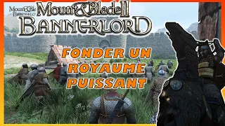 COMMENT FONDER UN ROYAUME PUISSANT MOUNT BLADE BANNERLORD 2 FR
