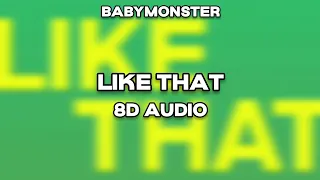 LIKE THAT - BABYMONSTER (8D Audio)