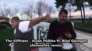 The Kiffness Ievan Polkka ft  Bilal Göregen (Atmosfire remix)