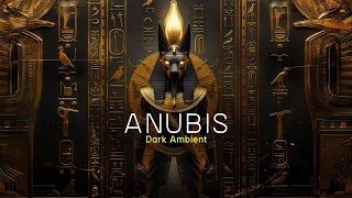 Anubis: Beautiful Mystical Dark Ambient Journey into the Underworld