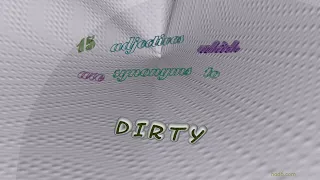 dirty - 16 adjectives synonym to dirty (sentence examples)