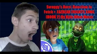 Swaggy's Here| Reaction to Fetch ▶ FAZBEAR FRIGHTS SONG (BOOK 2) By Kyle Allen Music