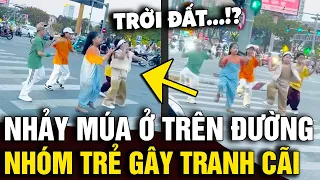 Xuất hiện 'NHÓM TRẺ NHẢY MÚA' trên đường khiến cộng đồng mạng 'NỔ RA TRANH CÃI' | Tin Nhanh Official