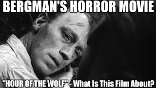 INGMAR BERGMAN Movie Reviews - HOUR OF THE WOLF - What Is BERGMAN's Horror Film About?