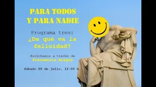 Programa tres: ¿De qué va la felicidad?