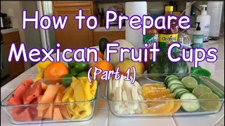 HOW TO PREPARE MEXICAN FRUIT CUPS (Part 1)