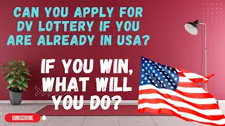 Can you apply DV Lottery if you are in the USA already? If you win, what process to follow?  #DV2023