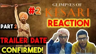 Glimpses of Kesari | Part 2 | Reaction | Akshay Kumar | Parineeti | Kesari | Trailer Date Confirmed