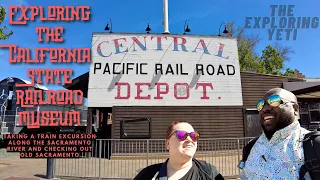 Exploring the California State Railroad Museum and Old Sacramento