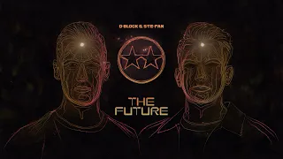 D-Block & S-te-Fan - The Future (Official Videoclip)