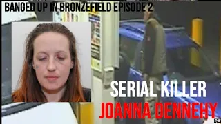 The DISTURBING Case Of Joanna Dennehy | Banged Up In Bronzefield Episode 2