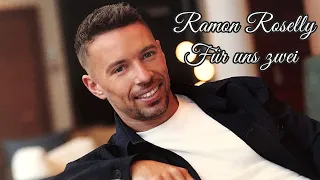 💕ღ Für uns zwei ♡ Ramon Roselly ღ💕