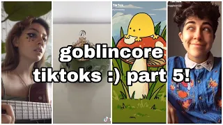 Goblincore tiktoks :) part 5! (w/ some cottagecore)