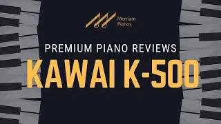 🎹 Kawai K-500 Upright Piano Review & Demo by Merriam Pianos 🎹