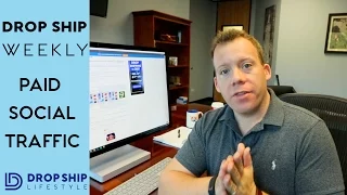 Paid Social Traffic + Q & A | Drop Ship Weekly 19