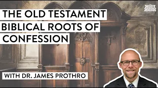 Why do Catholics Confess Their Sins to a Priest?! (w/ Dr. James Prothro)