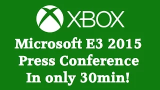 Microsoft E3 2015 Press Conference [In only 30min!]