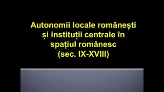 Lecția 4. Autonomii locale românești și instituții centrale în spațiul românesc (sec. IX-XVIII)
