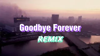 Goodbye Forever - Freestyle (remixed by Blondayy)